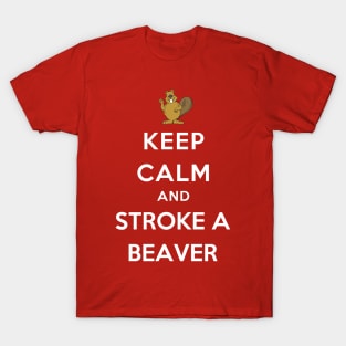 Keep Calm and Stroke A Beaver T-Shirt